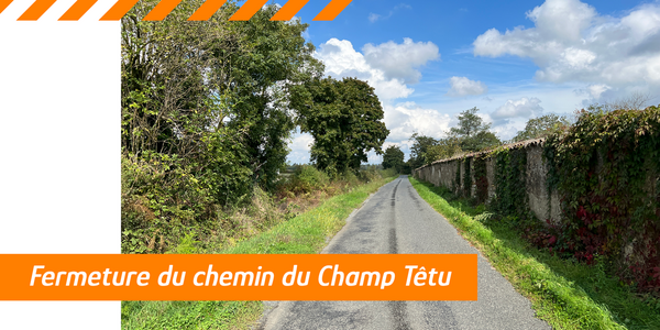 Fermeture du chemin du Champ Têtu en janvier 2025