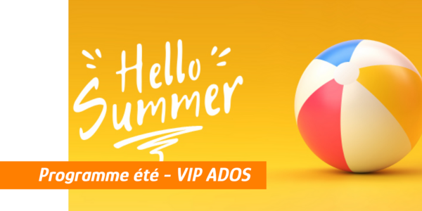 Programme VIP ADOS été 2025
